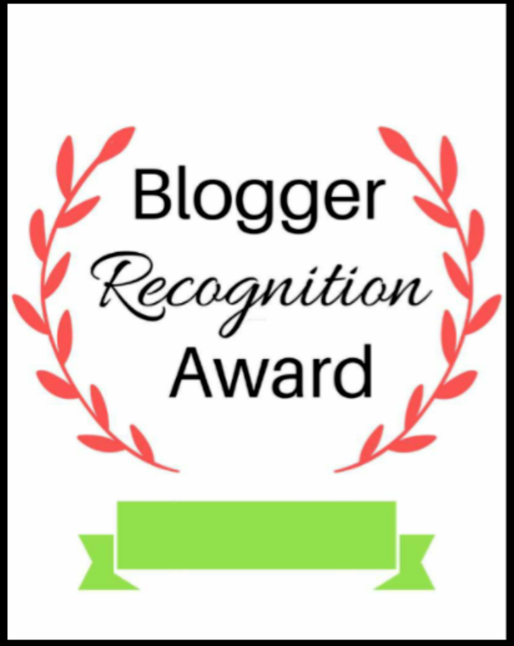 Nominated For a Blogger Recognition Award